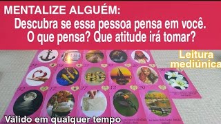 DESCUBRA TUDO que ele (a) pensa e que atitude vai tomar em relação à vocês?