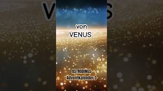 Venus Adventkalender #3 #astrologie #astrodings