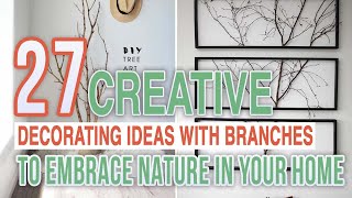 27 Creative Decorating Ideas with Branches To Embrace Nature In Your Home