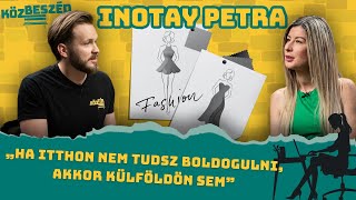 „Ha itthon nem tudsz boldogulni, akkor külföldön sem” – Inotay Petra | KözBeszéd #024