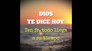 DIOS TE DICE HOY: Ten fe, todo llega a su tiempo   #diostedice #diosdice #diostedicehoy