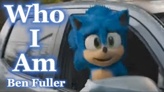 Who I Am -Ben Fuller (Music Video) [Sonic The Hedgehog]