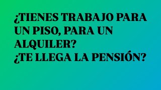 ¿Tienes trabajo, para un piso, para un alquiler, puedes tener hijos, te llega la pensión?