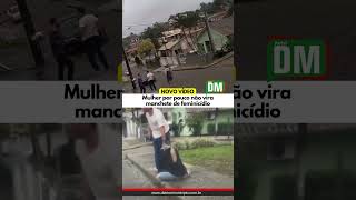 NOVO VÍDEO! Mulher por pouco não vira manchete de feminicídio