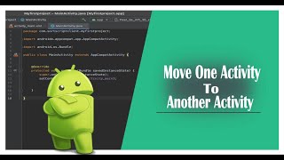 How to Move One Activity to Another Activity in Android Studio (using Intent & Button Click)