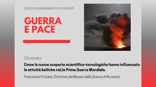 Guerra e Pace - 3°incontro: Scoperte scientifiche e tecnologiche nella Prima Guerra Mondiale