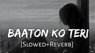 Baaton Ko Teri [Slowe+Reverb] |Arijit Singh | Sad Song Lyrics| itz me black