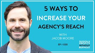 5 Ways To Increase Your Agency's Reach