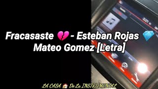 Fracasaste 💔 - Esteban Rojas 💎 ft Mateo Gomez [Letra]