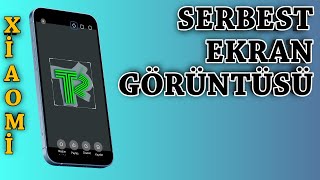 Serbest ekran görüntüsü alma | Xiaomi yeni özellik | setedit