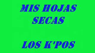 Los K'pos - Mis Hojas Secas