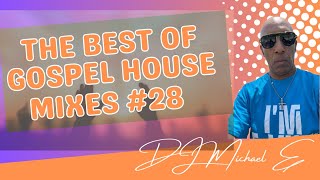 The Best Of Gospel House Mixes #28