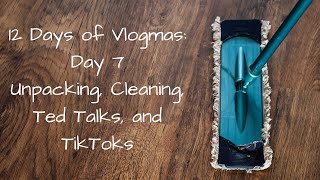 12 Days of Vlogmas: Day 7  |  Unpacking, Ted Talks, and TikToks