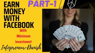 Earn Money From Facebook with Minimum Investment || Infopreneur-Danish