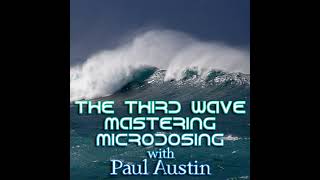 Episode 229: The Third Wave: Mastering Microdosing with Paul Austin