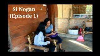 Si Nogan (Episode 1)