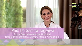 Bona Dea  PhD. Dr. Tağıyeva Samirə Tibb elmləri doktoru, mama-ginekoloq, Cərrah