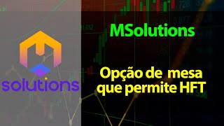 Msolutions  - Mais uma opção de mesa que permite HFT