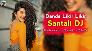 DANDA LIKIR LIKIR - Santali DJ | New Santali DJ Song 2023 🎧 DJ Abhijit x DJ MN Hansda x DJ SMT6