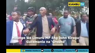 MUMBUNGE WA LIMURU ENG JOHN KIRAGU GUCEMANIA NA 'GROUND'