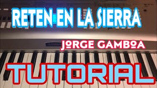 Reten en la Sierra - Jorge Gamboa (Melodia Tutorial en Teclado)