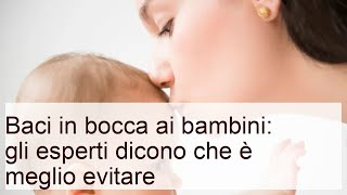 Baci in bocca ai bambini: quando è meglio evitare