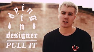 Dying In Designer - Pull It