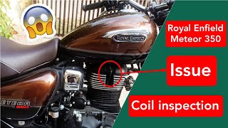 ROYAL ENFIELD METEOR 350 ISSUE 😱😥 | COIL INSPECTION