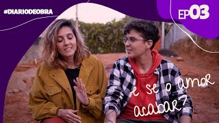 e se a gente se separar? o que acontece com essa casa? | #diariodeobra ep03 | Larissa Vaiano