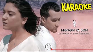 Mənəm ya sən - KARAOKE (Lil Orxan & Sura İskəndərli)