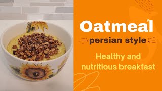 Healthy and nutritious oatmeal (quick and easy) - persian style porridge