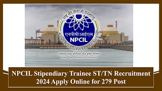 NPCIL Stipendiary Trainee ST/TN Recruitment 2024 Apply Online for 279 Post #recruitment #jobs