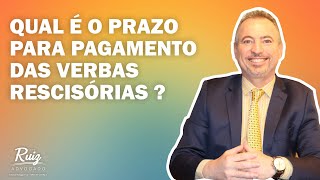 Qual é o prazo para pagamento das verbas rescisórias?