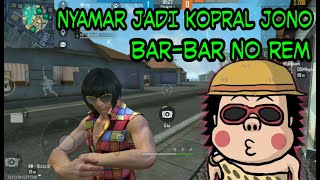 NYAMAR JADI KOPRAL JONO BABAR NO REM AUTO NAMBAH DAMAGE | FREE FIRE