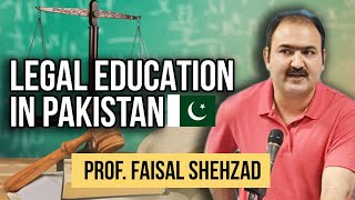 Legal Education in Pakistan | Prof. Faisal Shahzad | PodCast#: 7