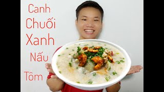 How to make Green banana with shrimp soup - Nấu Canh chuối xanh với tôm | HNAG79 #35