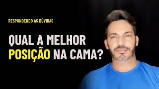 Qual A Melhor Posição Na Cama?