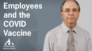 Can an Employer Force Employees to Receive the COVID Vaccine?