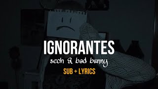 Ignorantes (Sub+Lyrics) - Bad Bunny & Sech