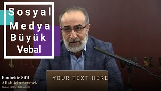 Sosyal Medya ve Büyük Vebali - Ebubekir Sifil Hoca