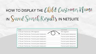 How to Display the Child Customer Name in Saved Search Results in NetSuite