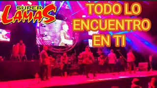 💯🇲🇽 TODO LO ENCUENTRO EN TI SUPER LAMAS EN VIVO🇲🇽💯