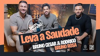 Bruno Cesar e Rodrigo, Bruno Rosa - Leva a Saudade - #SejaBemVindo