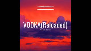 WozaZakes-Vodka(Reloaded)