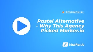 Pastel Alternative - Why This Agency Picked Marker.io