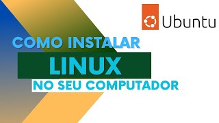 Como instalar o Linux no seu computador