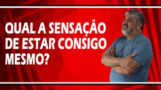 Qual a sensação de estar consigo mesmo? | Luiz Mota Psicólogo