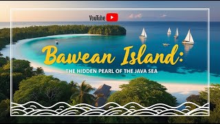 Bawean Island, The Hidden Pearl of the Java Sea