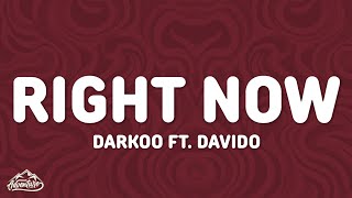 Darkoo - Right Now (Lyrics) ft. Davido