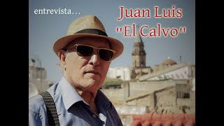 JUAN LUIS "El Calvo". entrevista